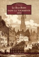Baconin J - Bas-Rhin dans la tourmente (Le) - 1870, Häftad