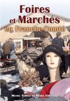 Vernus Michel, Greusard Daniel - Foires et Marchés en Franche-Comté, Häftad