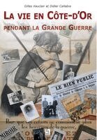 Gilles Vauclair, Callabre Didier - Vie en Côte-d'Or pendant la Grande Guerre (La), Häftad
