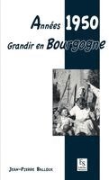 Balloux Jean-Pierre - Années 1950 - Grandir en Bourgogne, Häftad