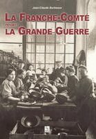 Barbeaux Jean-Claude - Franche-Comté pendant la Grande Guerre (La), Häftad