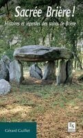 Guillet G - Sacrée Brière ! - Histoires et légendes des saints de Brière, Häftad