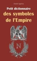 Appriou Daniel - Petit dictionnaire des symboles de l'Empire, Häftad