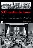Bathiat Bernard - 500 recettes de terroir de gare en gare, Häftad