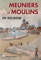 Habert Vincent - Meuniers et moulins en Sologne, Häftad