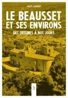 Jacky Laurent - Beausset et ses environs - Des origines à nos jours, Häftad