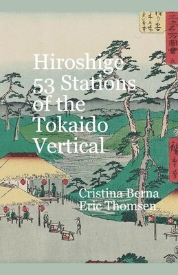 Cristina Berna, Eric Thomsen - Hiroshige 53 Stations of the Tokaido Vertical, Häftad