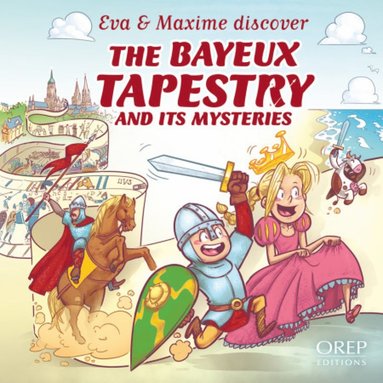 bokomslag EVA & Maxime Discover the Bayeux Tapestry and its Mysteries