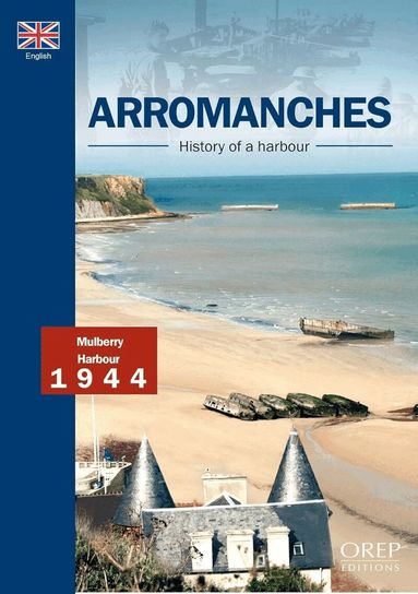John H. Gill - Arromanches, History Of A Harbour, Häftad