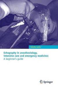 bokomslag Echography in anesthesiology, intensive care and emergency medicine: A beginner's guide