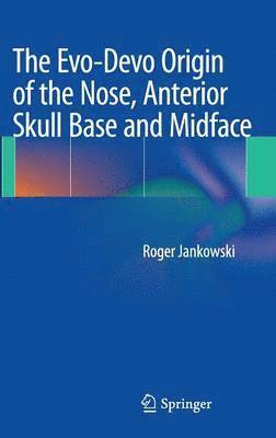 bokomslag The Evo-Devo Origin of the Nose, Anterior Skull Base and Midface