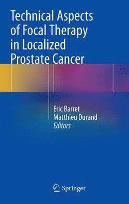 Technical Aspects of Focal Therapy in Localized Prostate Cancer 1