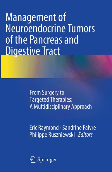 Eric Raymond, Sandrine Faivre, Philippe Ruszniewski - Management of Neuroendocrine Tumors of the Pancreas and Digestive Tract, Häftad