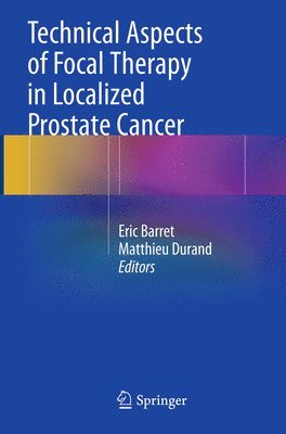 Technical Aspects of Focal Therapy in Localized Prostate Cancer 1