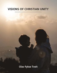 bokomslag Visions of Christian Unity