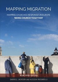 bokomslag Mapping Migration, Mapping Churches' Responses in Europe 'Being Church Together'