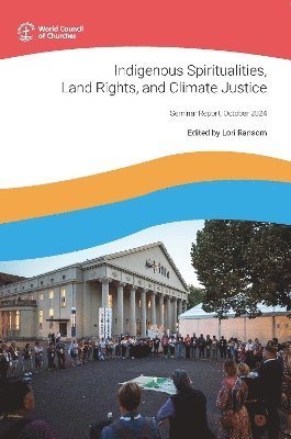 bokomslag Indigenous Spiritualities, Land Rights, and Climate Justice