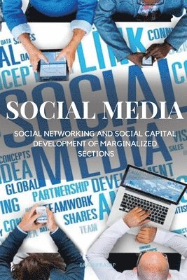 bokomslag Social Media, Social Networking and Social Capital Development of Marginalized Sections