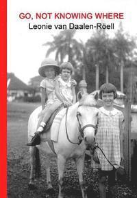 Leonie Van Daalen-Roell - Go, Not Knowing Where!, Häftad