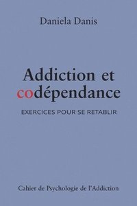 bokomslag Addiction et codépendance: Exercices pour se rétablir