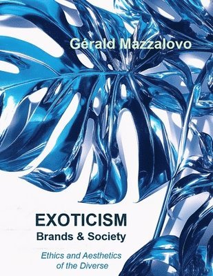 Gerald Mazzalovo - EXOTICISM, Brands & Society, Häftad