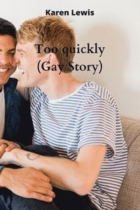 bokomslag Too quickly (Gay Story)