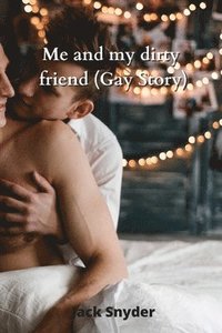 bokomslag Me and my dirty friend (Gay Story)