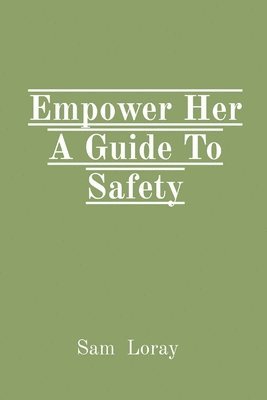 bokomslag Empower Her A Guide To Safety