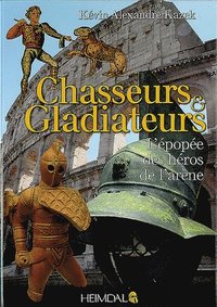 bokomslag Chasseurs Et Gladiateurs