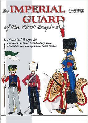 The Imperial Guard of the First Empire. Volume 3 1