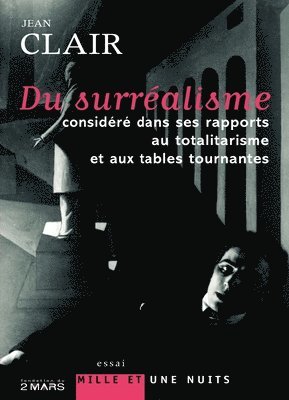 Du surréalisme considéré dans ses rapports au totalitarisme et aux tables tournantes 1