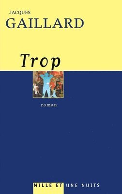 Jacques Gaillard - Trop, Häftad. Tillgänglighet: Lägg i varukorg