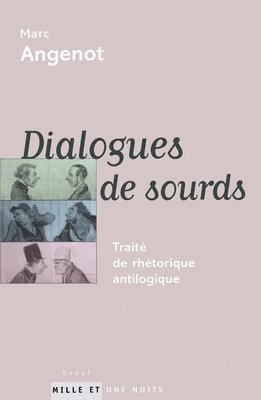 Marc Angenot - Dialogues de sourds: Traité de rhétorique antilogique, Häftad