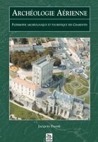 Jacques Dassié - Archéologie Aérienne - Charentes, Häftad