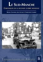 Coupard Michel, Lambert Christophe, Lecoq Jack - Sud-Manche (Le) - Chroniques de la seconde guerre mondiale, Häftad