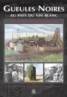 Harang Jean-Pierre, Martin Fran, Boisnard Jacques - Gueules Noires au pays du vin blanc, Häftad