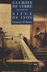 bokomslag La Croix de Verre précédé du Le Siège de Lyon