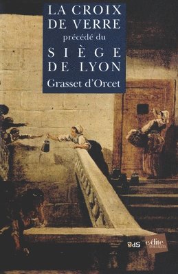La Croix de Verre précédé du Le Siège de Lyon 1