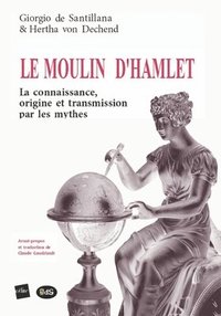 bokomslag Le Moulin d'Hamlet: La connaissance, origine et transmission par les mythes