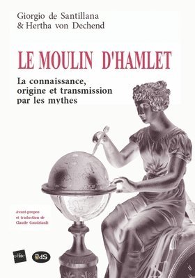 Hertha Von Dechend, Giorgio de Santillana, Giorgio De Santillana - Le Moulin d'Hamlet: La connaissance, origine et transmission par les mythes, Häftad