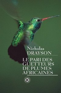 bokomslag Le pari des guetteurs de plumes africaines