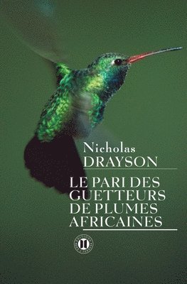 Nicholas Drayson - Le pari des guetteurs de plumes africaines, Häftad