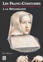 Delsalle Paul - Franc-Comtoises à la Renaissance (Les), Häftad