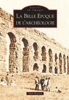 Alain Beyneix - Belle Epoque de l'archéologie (La), Häftad