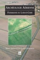 Henri Delétang, Claude Leymarios - Archéologie Aérienne - Loir-et-Cher, Häftad