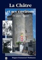Hugues-Emmanuel Thalmann - Châtre et ses environs - Un autre regard (La), Häftad