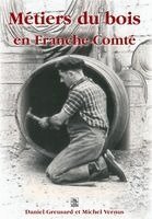 Greusard Daniel, Vernus Michel - Métiers du bois en Franche-Comté, Häftad