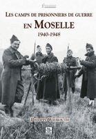 Wilmouth Philippe - Camps de prisonniers de guerre en Moselle (Les ), Häftad