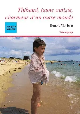Benoit Morisset - Thibaud, jeune autiste, charmeur d'un autre monde, Häftad. Tillgänglighet: Lägg i varukorg