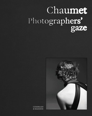 Carol Woolton, Sylvie Lécallier, Flora Triebel - Chaumet. Photographers' gaze, Inbunden